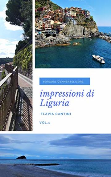 Impressioni di Liguria (Vol.1): Le migliori foto liguri di Flavia Cantini